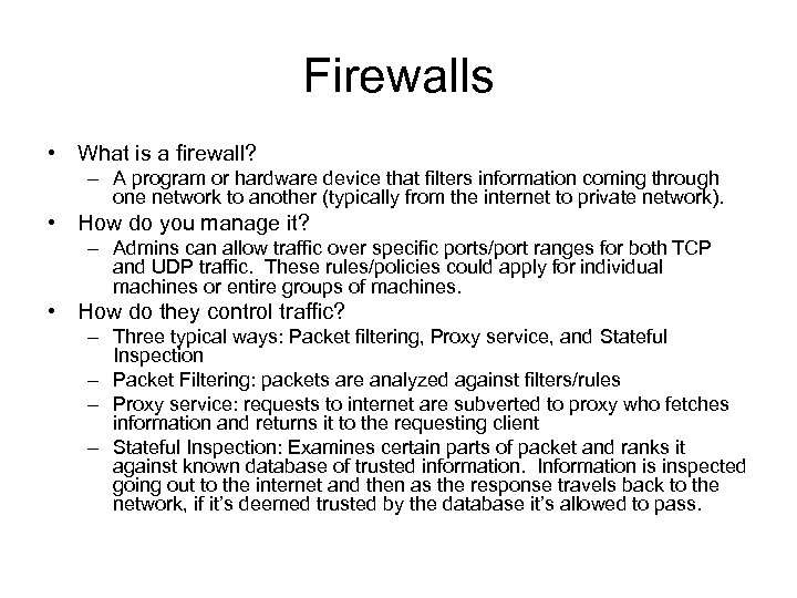 Firewalls • What is a firewall? – A program or hardware device that filters