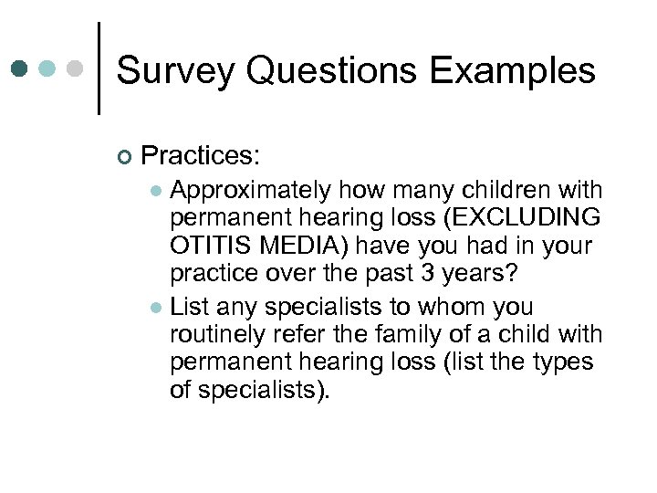 Survey Questions Examples ¢ Practices: Approximately how many children with permanent hearing loss (EXCLUDING
