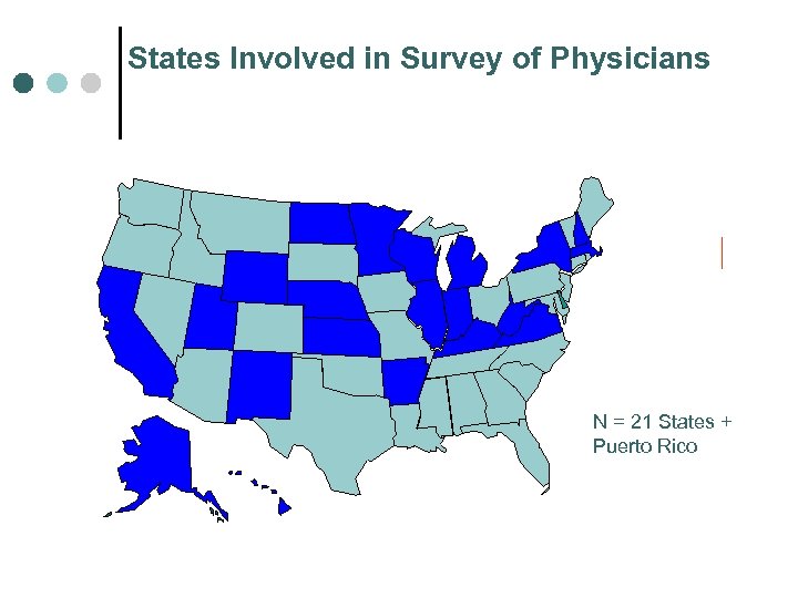 States Involved in Survey of Physicians N = 21 States + Puerto Rico 