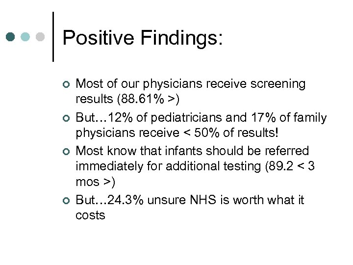 Positive Findings: ¢ ¢ Most of our physicians receive screening results (88. 61% >)