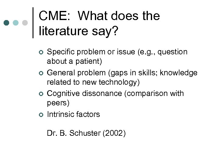 CME: What does the literature say? ¢ ¢ Specific problem or issue (e. g.