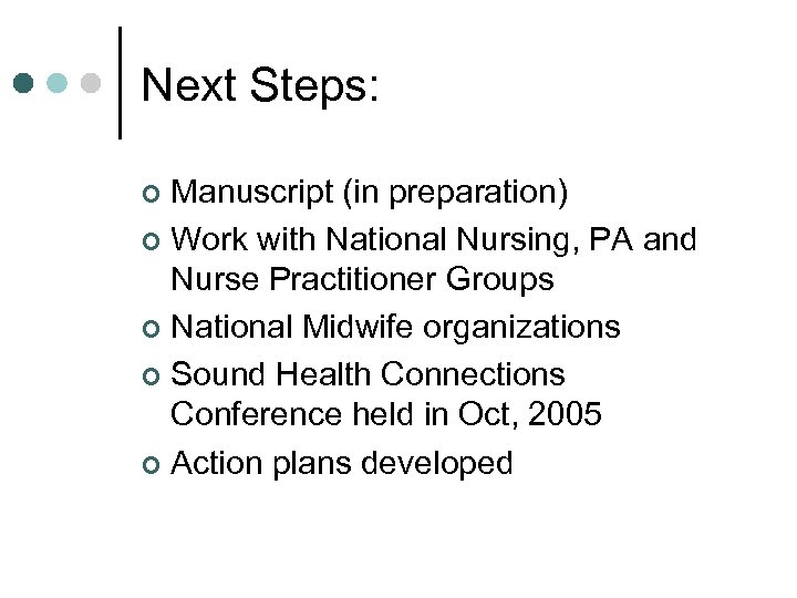 Next Steps: Manuscript (in preparation) ¢ Work with National Nursing, PA and Nurse Practitioner