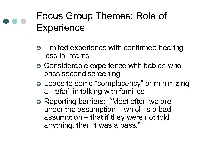 Focus Group Themes: Role of Experience ¢ ¢ Limited experience with confirmed hearing loss