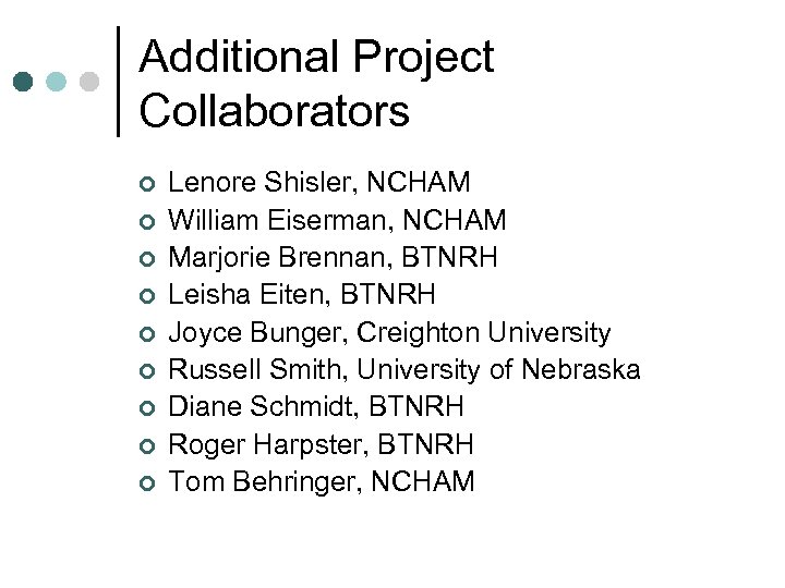 Additional Project Collaborators ¢ ¢ ¢ ¢ ¢ Lenore Shisler, NCHAM William Eiserman, NCHAM