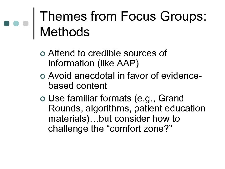 Themes from Focus Groups: Methods Attend to credible sources of information (like AAP) ¢