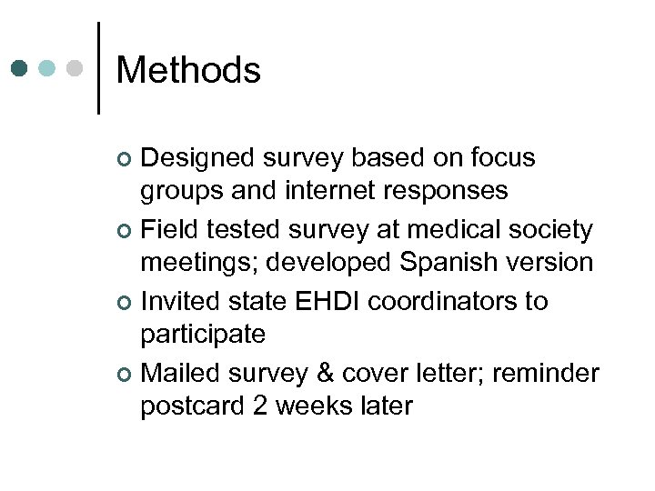 Methods Designed survey based on focus groups and internet responses ¢ Field tested survey