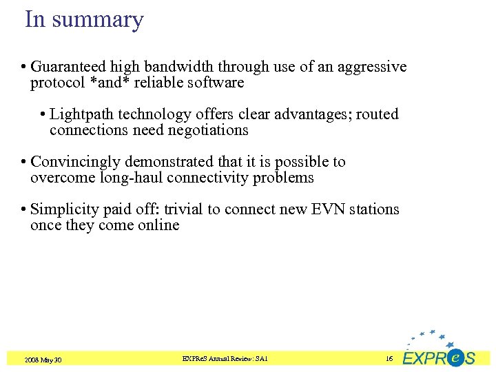 In summary • Guaranteed high bandwidth through use of an aggressive protocol *and* reliable