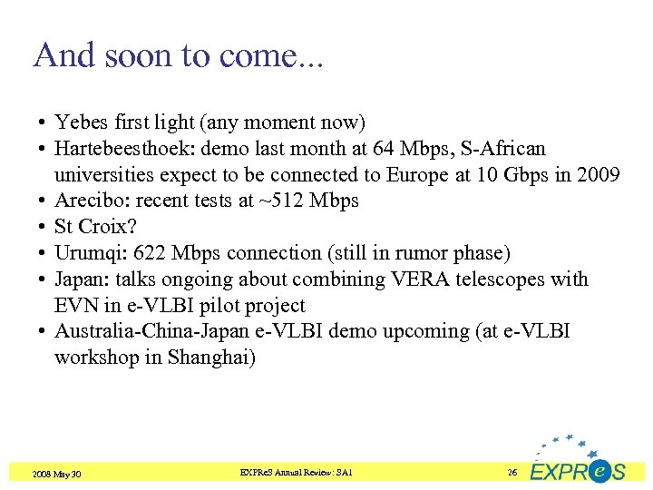 And soon to come. . . • Yebes first light (any moment now) •