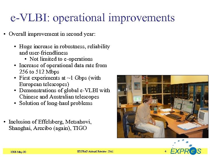 e-VLBI: operational improvements • Overall improvement in second year: • Huge increase in robustness,