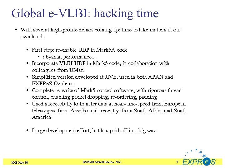 Global e-VLBI: hacking time • With several high-profile demos coming up: time to take