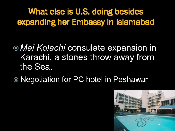 What else is U. S. doing besides expanding her Embassy in Islamabad Mai Kolachi
