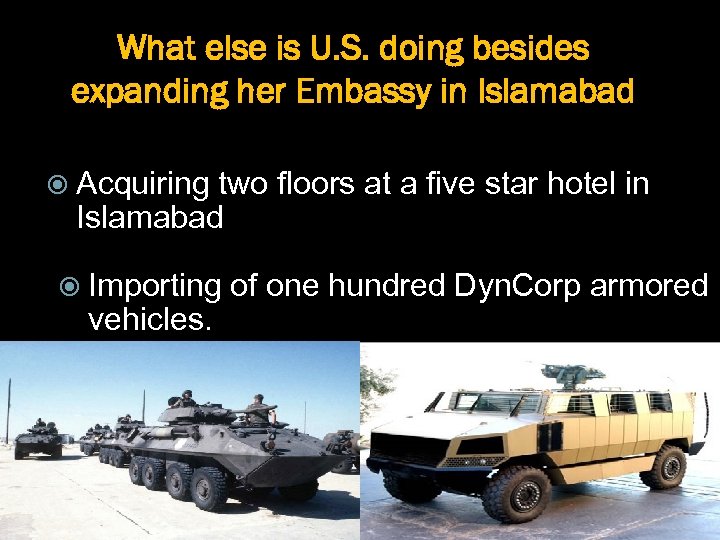 What else is U. S. doing besides expanding her Embassy in Islamabad Acquiring two