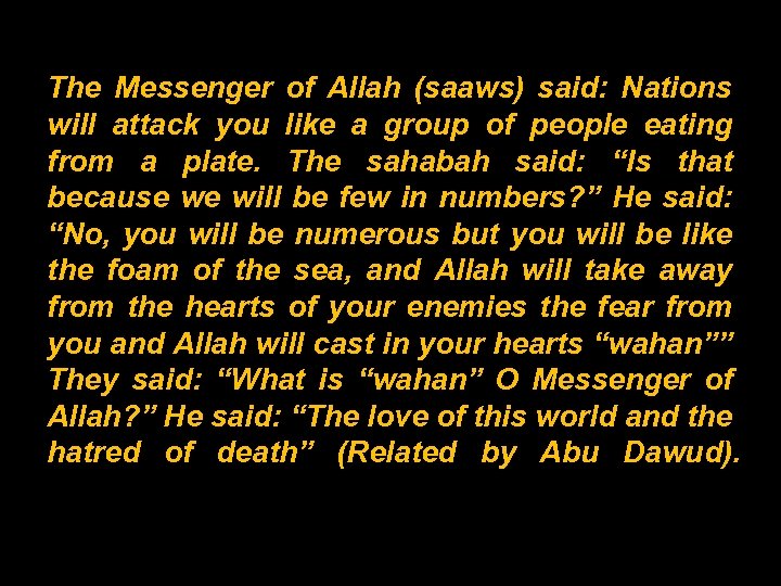 The Messenger of Allah (saaws) said: Nations will attack you like a group of