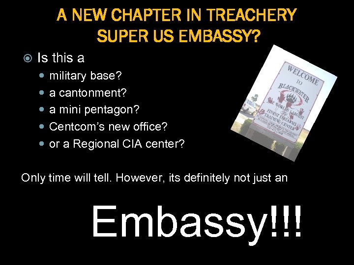 A NEW CHAPTER IN TREACHERY SUPER US EMBASSY? Is this a military base? a