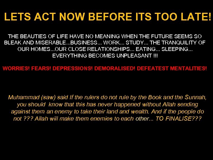 LETS ACT NOW BEFORE ITS TOO LATE! THE BEAUTIES OF LIFE HAVE NO MEANING