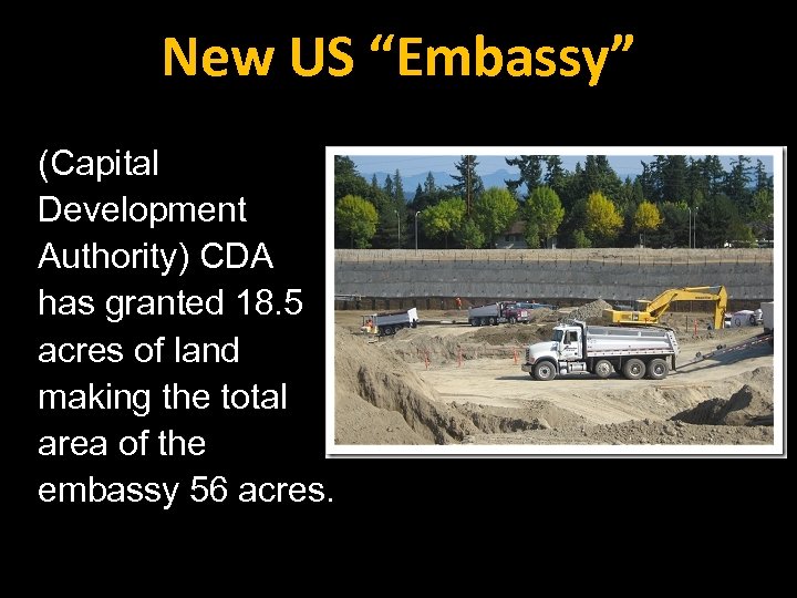 New US “Embassy” (Capital Development Authority) CDA has granted 18. 5 acres of land