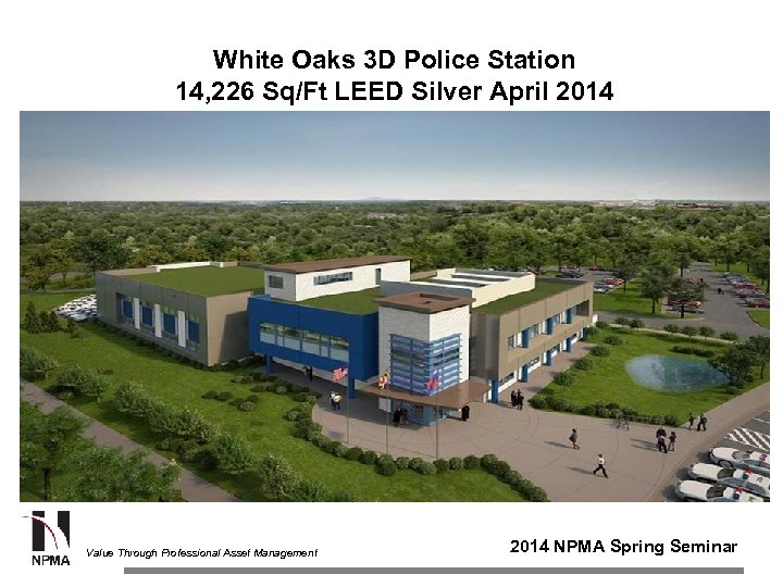White Oaks 3 D Police Station 14, 226 Sq/Ft LEED Silver April 2014 Value