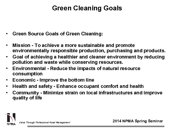Green Cleaning Goals • Green Source Goals of Green Cleaning: • Mission - To