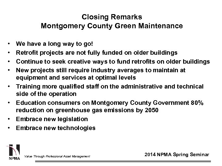 Closing Remarks Montgomery County Green Maintenance • • We have a long way to