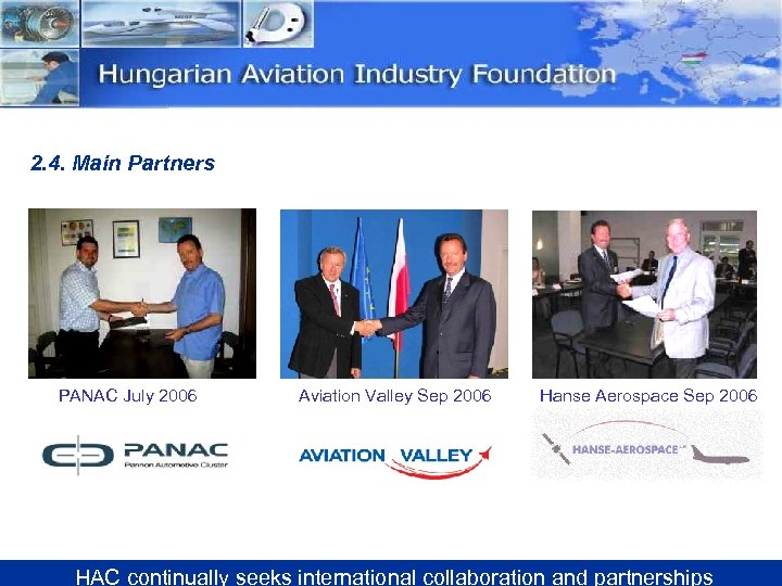 2. 4. Main Partners PANAC July 2006 Aviation Valley Sep 2006 Hanse Aerospace Sep