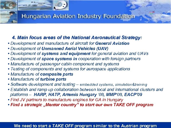 4. Main focus areas of the National Aeronautical Strategy: Strategy • Development and manufacture