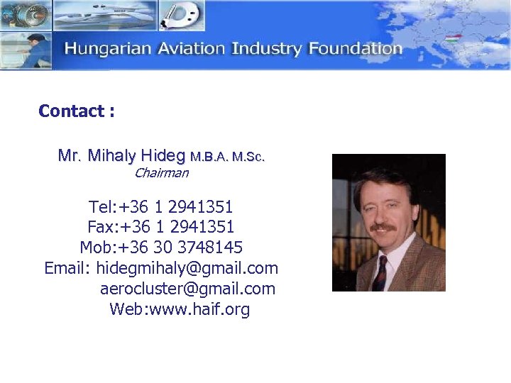 Contact : Mr. Mihaly Hideg M. B. A. M. Sc. Chairman Tel: +36 1