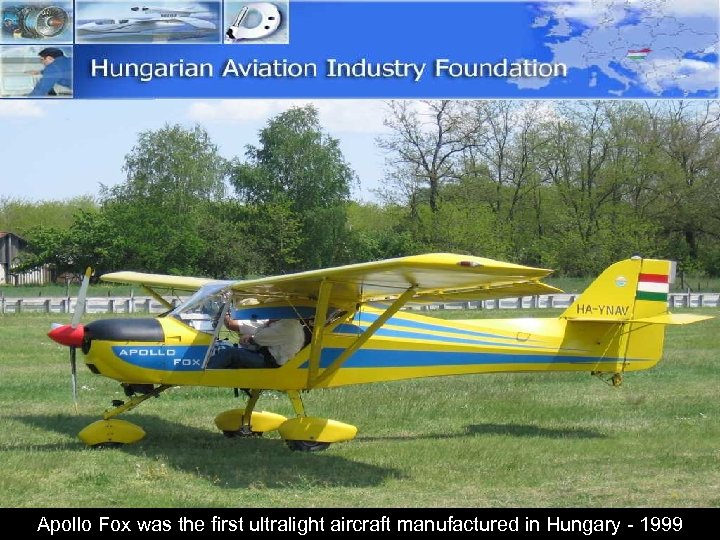 Apollo Fox was the first ultralight aircraft manufactured in Hungary - 1999 