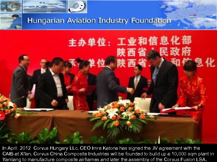 In April 2012 Corvus Hungary LLc. CEO Imre Katona has signed the JV agreement