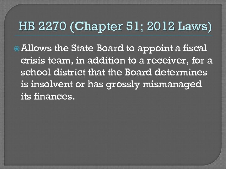 HB 2270 (Chapter 51; 2012 Laws) Allows the State Board to appoint a fiscal