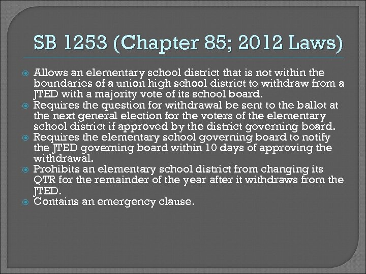 SB 1253 (Chapter 85; 2012 Laws) Allows an elementary school district that is not