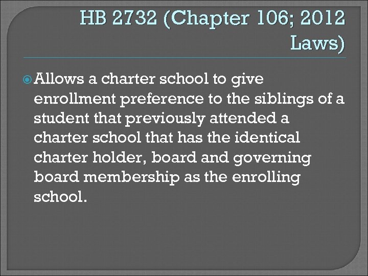 HB 2732 (Chapter 106; 2012 Laws) Allows a charter school to give enrollment preference