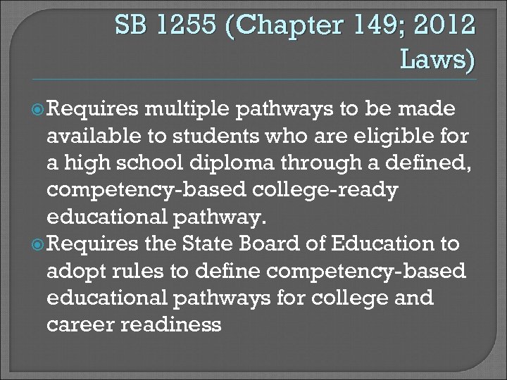 SB 1255 (Chapter 149; 2012 Laws) Requires multiple pathways to be made available to