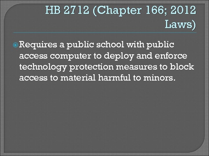 HB 2712 (Chapter 166; 2012 Laws) Requires a public school with public access computer