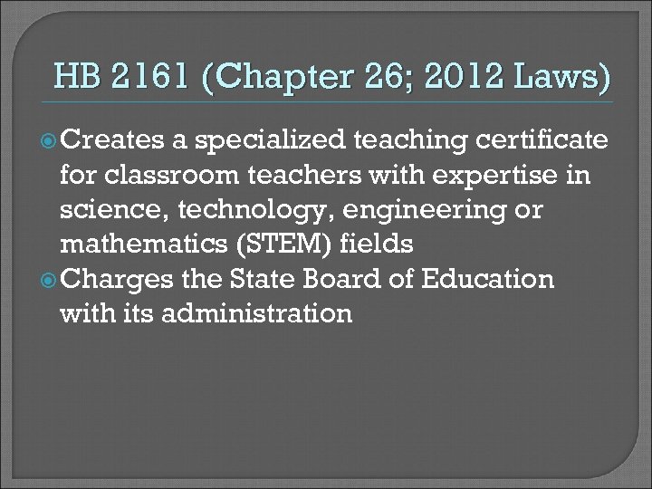 HB 2161 (Chapter 26; 2012 Laws) Creates a specialized teaching certificate for classroom teachers