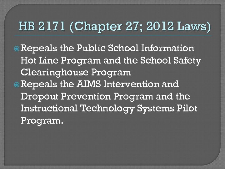 HB 2171 (Chapter 27; 2012 Laws) Repeals the Public School Information Hot Line Program