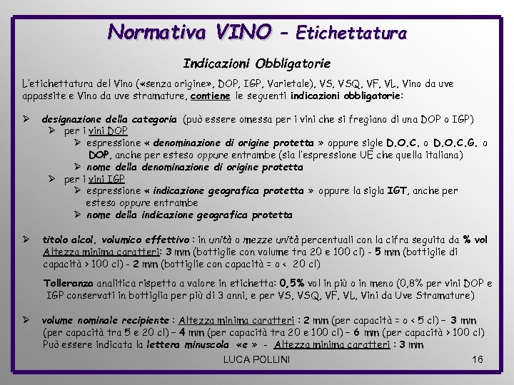 Normativa VINO – Etichettatura Indicazioni Obbligatorie L’etichettatura del Vino ( «senza origine» , DOP,