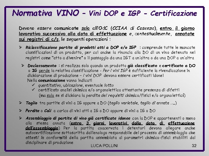 Normativa VINO – Vini DOP e IGP - Certificazione Devono essere comunicate solo all’Od.