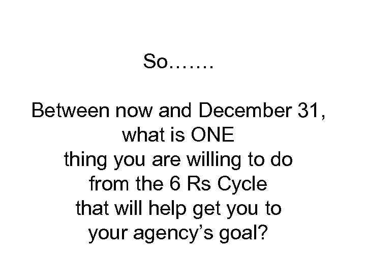 So……. Between now and December 31, what is ONE thing you are willing to