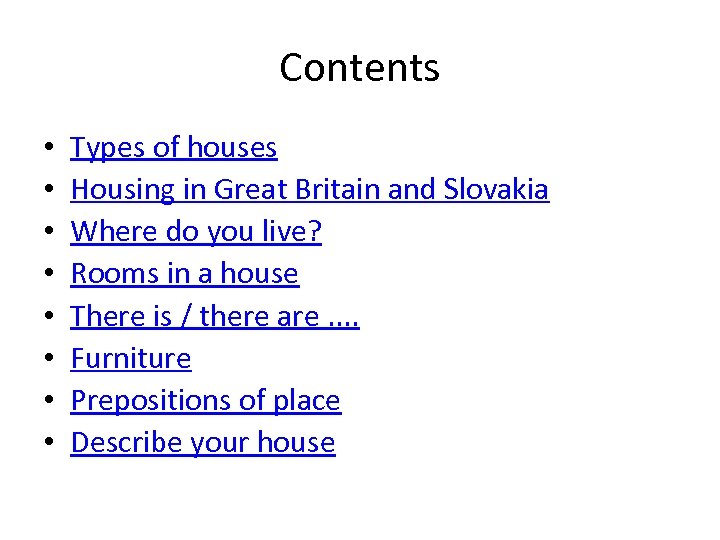 Contents • • Types of houses Housing in Great Britain and Slovakia Where do