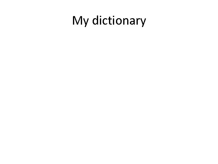 My dictionary 