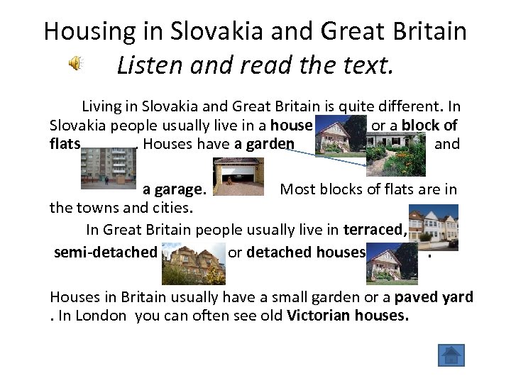 Housing in Slovakia and Great Britain Listen and read the text. Living in Slovakia
