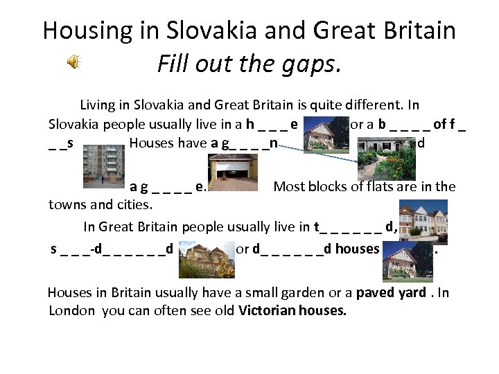 Housing in Slovakia and Great Britain Fill out the gaps. Living in Slovakia and