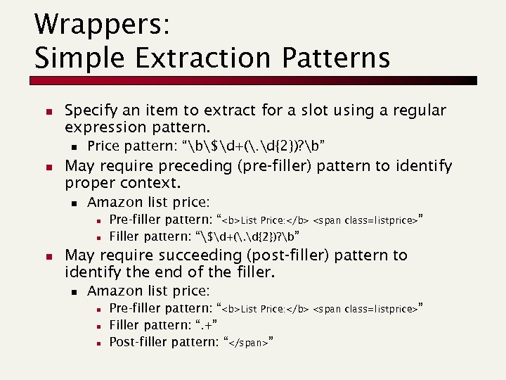 Wrappers: Simple Extraction Patterns n Specify an item to extract for a slot using