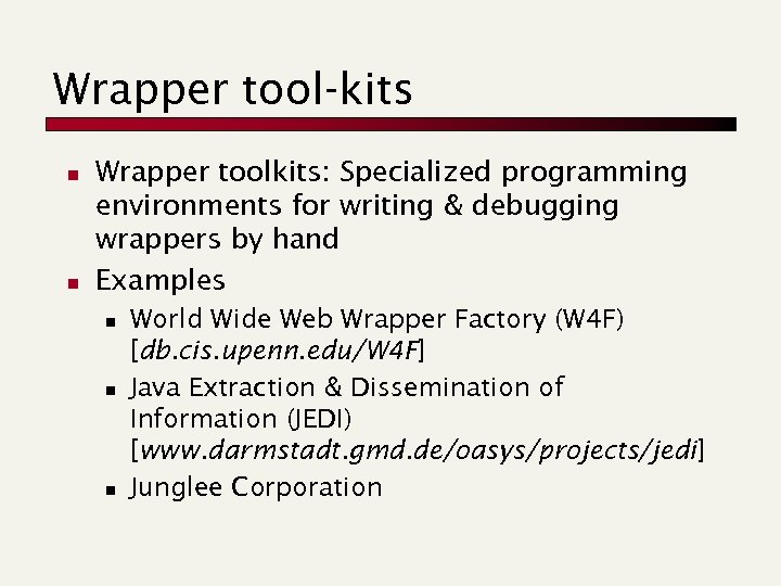 Wrapper tool-kits n n Wrapper toolkits: Specialized programming environments for writing & debugging wrappers