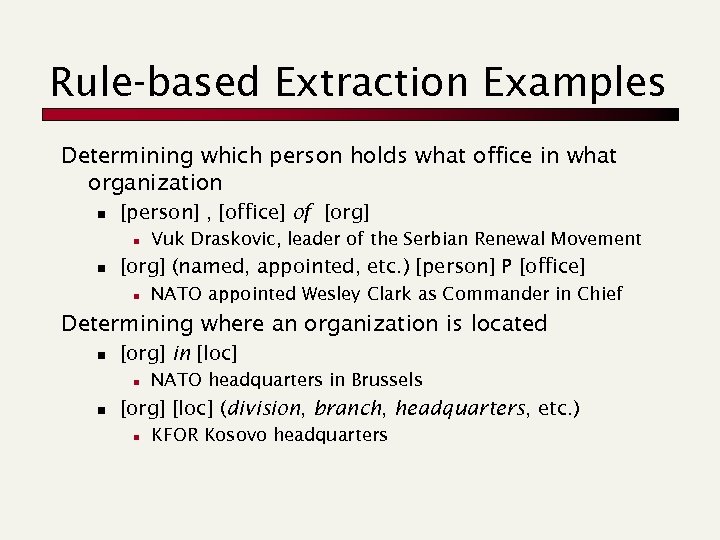 Rule-based Extraction Examples Determining which person holds what office in what organization n [person]