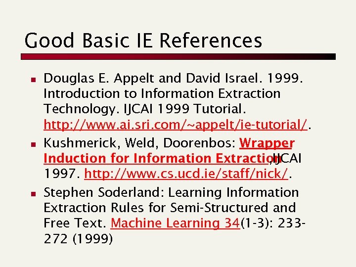 Good Basic IE References n n n Douglas E. Appelt and David Israel. 1999.