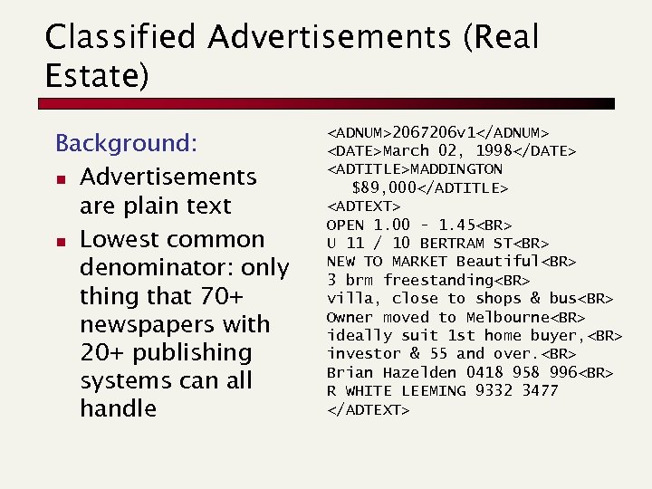 Classified Advertisements (Real Estate) Background: n Advertisements are plain text n Lowest common denominator: