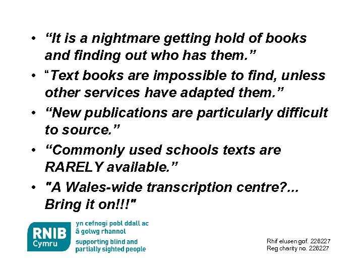  • “It is a nightmare getting hold of books and finding out who