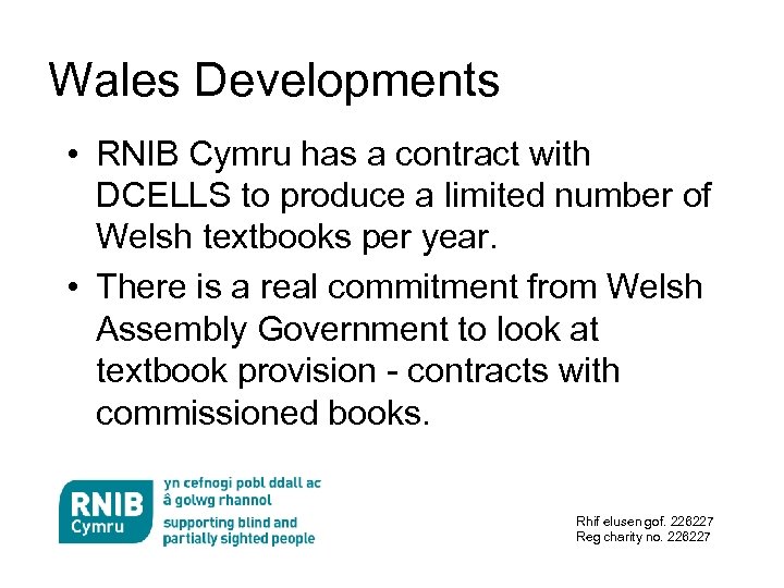 Wales Developments • RNIB Cymru has a contract with DCELLS to produce a limited