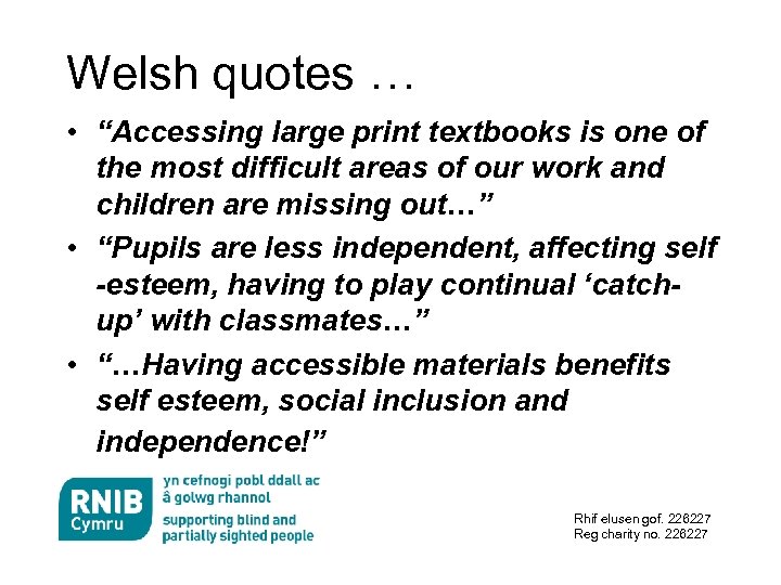 Welsh quotes … • “Accessing large print textbooks is one of the most difficult